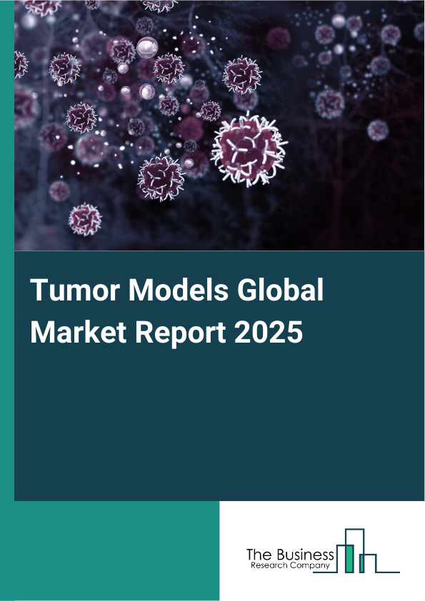 Global Tumor Models Market Report 2025