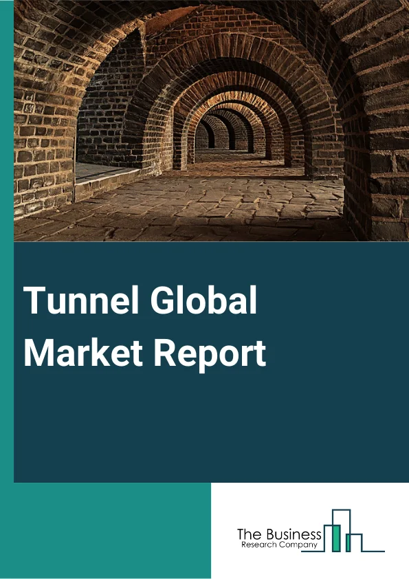 Tunnel Global Market Report 2024 – By Tunnel Type (Railway Tunnel, Highway And Roadway Tunnel), By Material (Steel, Concrete, Composite Material), By Application (Commercial Construction, Government Construction) – Market Size, Trends, And Global Forecast 2024-2033
