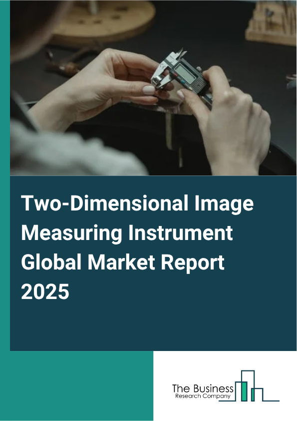 Global Two-Dimensional Image Measuring Instrument Market Report 2025