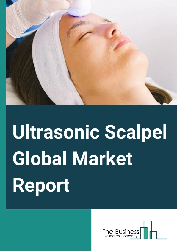 Ultrasonic Scalpel Global Market Report 2025 – By Product (Ultrasonic Scalpel System, Ultrasonic Scalpel Accessories, Ultrasonic Scalpel Generators), By Application (Orthopedic Surgery, Gynecological Surgery, Ophthalmic ...