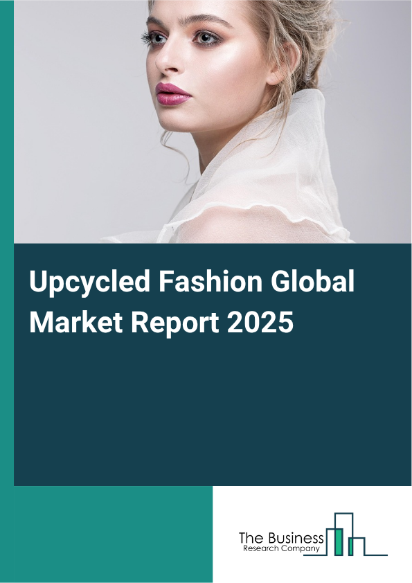 Global Upcycled Fashion Market Report 2025