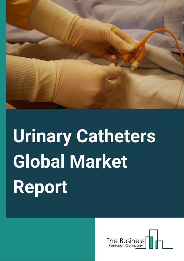 Urinary Catheters Global Market Report 2025 – By Type (Coated Catheters, Uncoated Catheters), By Application (Benign Prostate Hyperplasia And Prostate Surgeries, Urinary Incontinence, Spinal Cord Injury, Other Applicatio...
