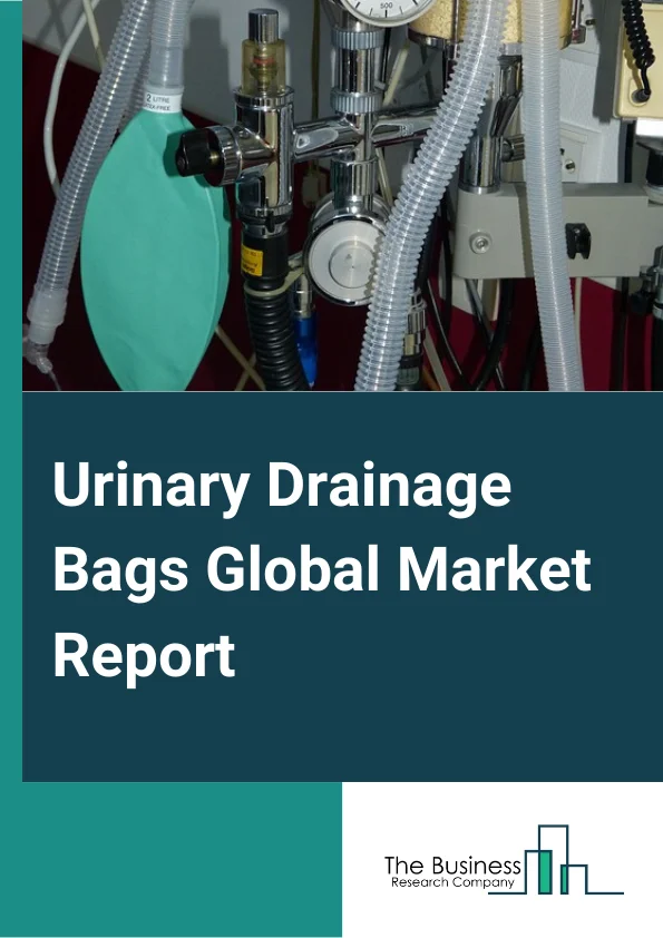 Urinary Drainage Bags Global Market Report 2025 – By Product (Large Bags, Leg Bags), By Usage (Reusable, Disposable), By Capacity (0-500 ml, 500-1000 ml, 1000-2000 ml), By End-Use (Hospital, Clinics, Other End-Users) – Market Size, Trends, And Global Forecast 2025-2034