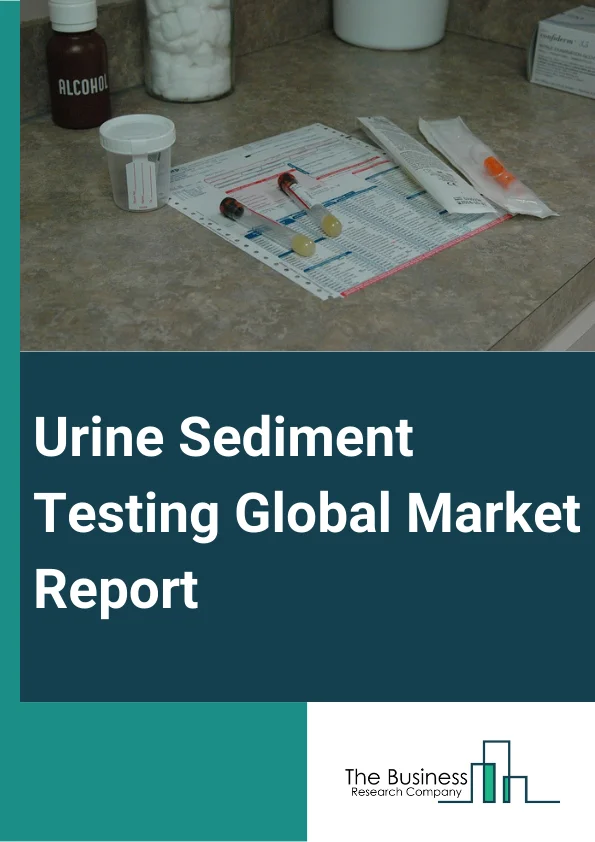 Urine Sediment Testing Global Market Report 2025 – By Product Type (Fully Automatic Urine Sediment Analyzer, Semi-Automatic Urine Sediment Analyzer), By Application (Urinary Tract Infections, Diabetes, Kidney Diseases, H...