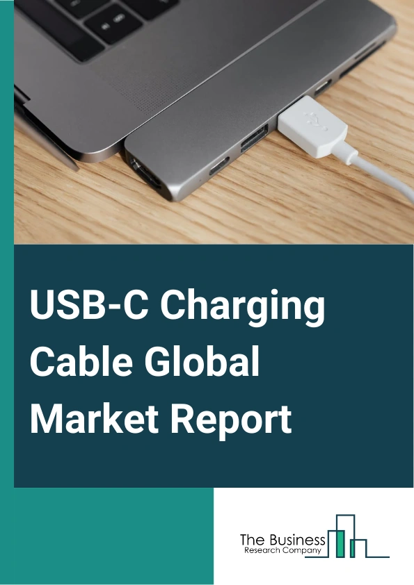 USB-C Charging Cable Global Market Report 2025 – By Port Type (USB 2.0, USB 3.0, USB 3.1, USB 3.2, Other Port), By Protocols (DisplayPort, HDMI, MHL, Thunderbolt), By Industries (Consumer Electronics, Automotive Media And Entertainment, Telecommunications, Healthcare), By Application (Smartphones And Tablets, Personal Computers And Laptops, Digital Cameras, Chargers And Adapters, Media Players, TV) – Market Size, Trends, And Global Forecast 2025-2034