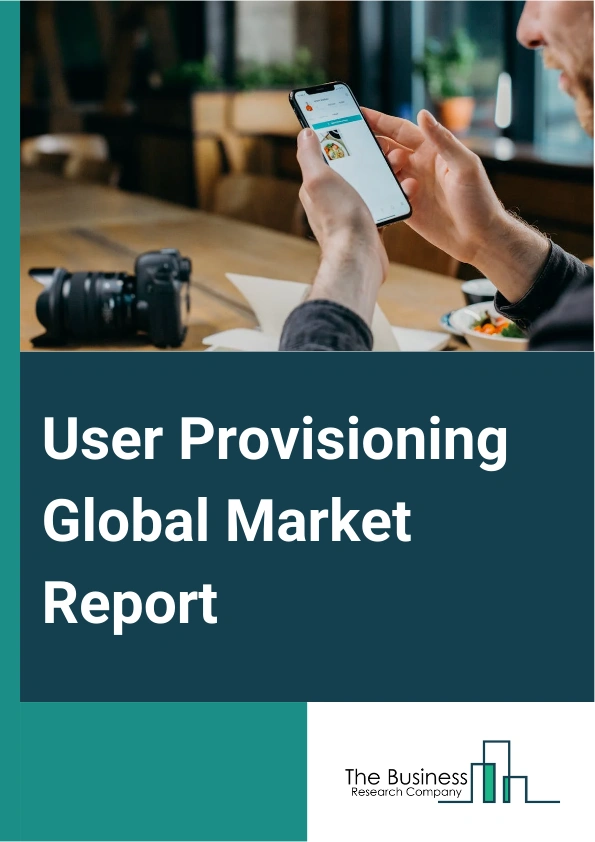 User Provisioning Global Market Report 2024 – By Type (Solution, Service), By Deployment (Cloud-based, On-premise), By Organization Size (Large Enterprise, Small And Medium Size Enterprise (SMEs)), By Vertical (Government, Telecommunication And Information Technology, Banking Financial Services And Insurance (BFSI), Manufacturing, Retail, Healthcare, Other Verticals) – Market Size, Trends, And Global Forecast 2024-2033