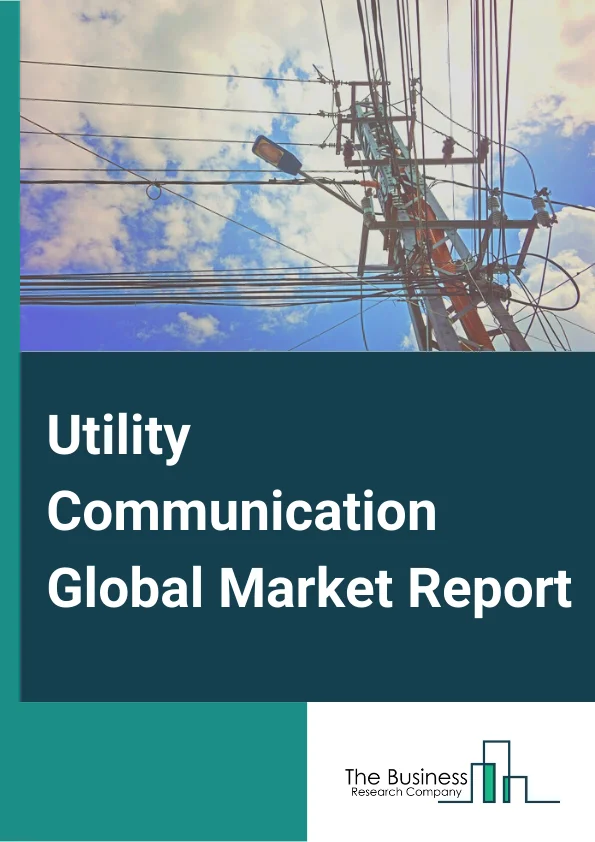Utility Communication Global Market Report 2025 – By Technology( Wired, Wireless ), By Utility( Public, Private ), By Components( Hardware, Software ), By Application( Transmission and Distribution, Oil and Gas ), By End-User( Residential, Commercial, Industrial) – Market Size, Trends, And Global Forecast 2025-2034