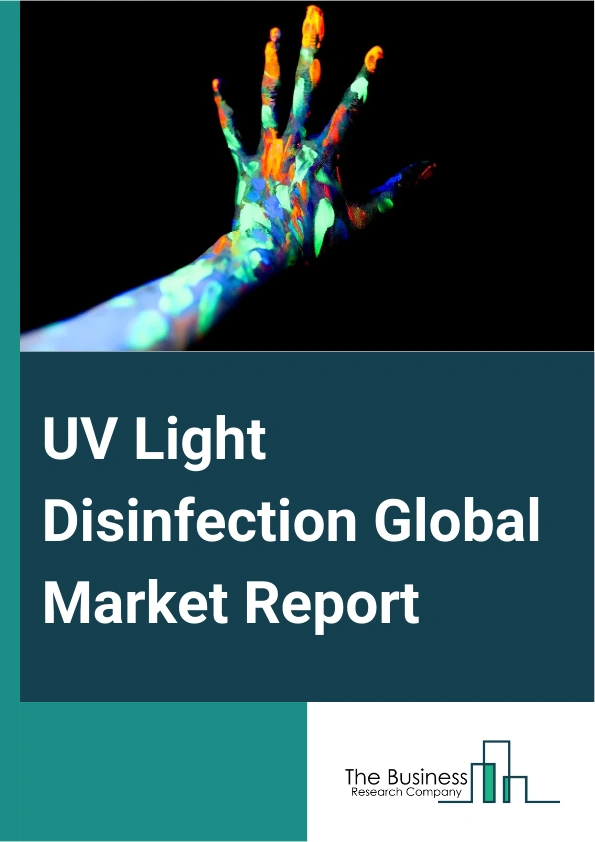 UV Light Disinfection Global Market Report 2025 – By Type (Ordinary Cathode Low Pressure Mercury UV Disinfection, High-Intensity Ultraviolet Disinfection, Ozone UV Disinfection), By Application (Drinking Water And Wastewater, Air And Surface, Food Processing), By End Use (Residential, Commercial, Industrial) – Impact of Tariff and Trade War on Market Size, Growth, Trends, and Forecast 2025–2034