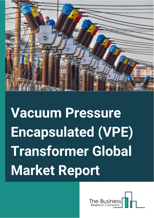 Vacuum Pressure Encapsulated (VPE) Transformer Global Market Report 2024 – By Winding (Two Winding, Auto Transformer), By Rating ( =5 MVA, >5 MVA To = 30 MVA, > 30 MVA), By Application (Industries, Inner-City Substations, Indoor Or Underground Substations, Renewable Generation, Other Applications) – Market Size, Trends, And Global Forecast 2024-2033