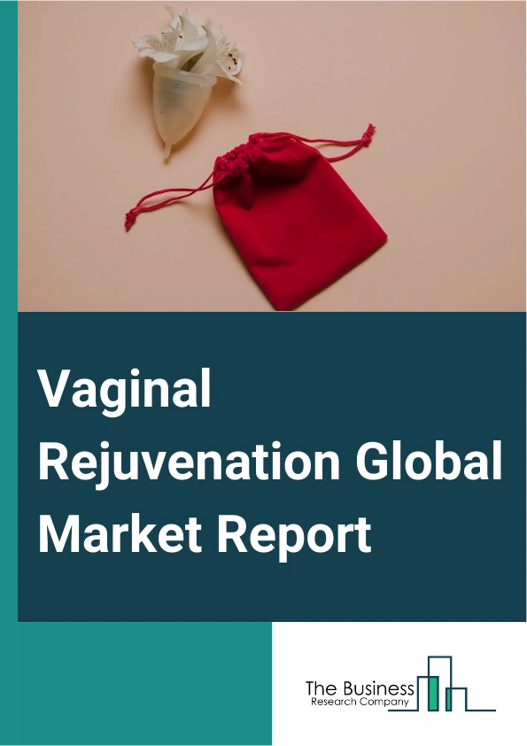 Vaginal Rejuvenation Global Market Report 2025 – By Type (Surgical, Non-Surgical), By Treatment Type (Reconstructive Vaginal Rejuvenation, Cosmetic Vaginal Rejuvenation), By Application (Incontinence, Aesthetic Purposes, Aging And Childbirth, Other Applications), By End-User (Hospitals, Plastic Surgery Centers, Other End-Users) – Impact of Tariff and Trade War on Market Size, Growth, Trends, and Forecast 2025–2034