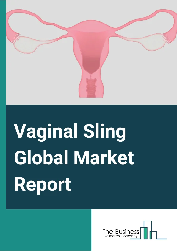 Vaginal Sling Global Market Report 2024 – By Product Type( Transobturator Slings, Tension-free Vaginal Tape Sling, Other Product Types), By Material-Type( Tissue Slings, Synthetic Slings), By Type of Urinary Incontinence( Stress Urinary Incontinence, Urge Urinary Incontinence, Mixed Urinary Incontinence), By End User( Hospitals, Clinics, Other End Users ) – Market Size, Trends, And Global Forecast 2024-2033