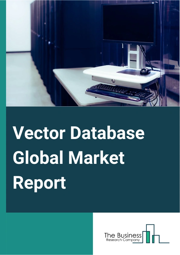 Vector Database Global Market Report 2024 – By Database Type (Relational Vector Databases, NoSQL Vector Databases, NewSQL Vector Databases), By Offering (Solutions, Services), By Deployment Mode (On-Premises, Cloud-Based), By Industry (Financial Services, Healthcare And Life Sciences, Retail And E-Commerce, Manufacturing, Telecommunications, Government And Public Sector, Energy And Utilities, Transportation And Logistics, Media And Entertainment, Other Industries) – Market Size, Trends, And Global Forecast 2024-2033