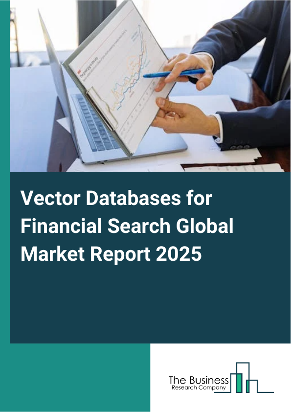 Global Vector Databases for Financial Search Market Report 2025