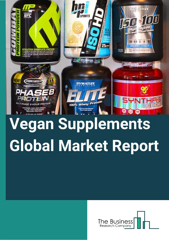 Vegan Supplements Global Market Report 2024 – By Product Type (Minerals, Vitamins, Protein, Other Products), By Form (Powder, Liquid, Capsules, Bars, Other Forms), By Distribution Channel (Hypermarket Or Supermarket, Convenience Stores, Drug Stores And Pharmacies, Health And Wellness Stores, Online Retailing, Other Distribution Channels) – Market Size, Trends, And Global Forecast 2024-2033