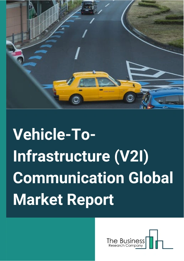 Vehicle-To-Infrastructure (V2I) Communication Global Market Report 2025 – By Component (Hardware, Software, Services), By Technology (Big Data Analytics, Smart Sensors), By Application (Dedicated Short Range Communication (DSRC), Cellular, Wi-Fi, WiMax, Bluetooth) – Impact of Tariff and Trade War on Market Size, Growth, Trends, and Forecast 2025–2034