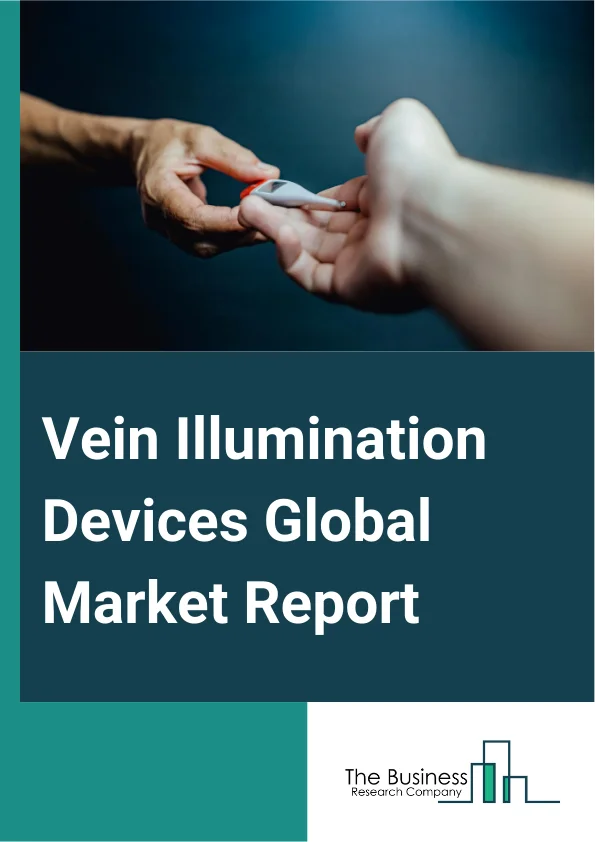 Vein Illumination Devices Global Market Report 2025 – By Product Type (Table-Top Devices, Hand-Held Devices), By Technology (Transillumination, Near Infrared Illumination, Ultrasound Technologies), By Application (Intrav...