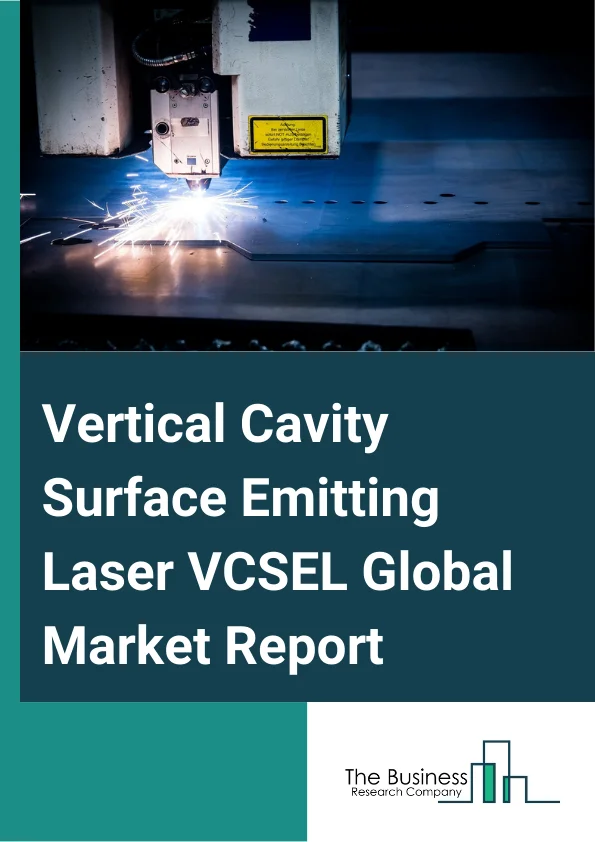 Vertical Cavity Surface-Emitting Laser (VCSEL) Global Market Report 2024 – By Type (Single Mode, Multimode), By Material (Gallium Arsenide (GaAs), Indium Phosphide (InP), Gallium Nitride, Other Materials), By Wavelength (Red (650-750 nm), Near-Infrared (750-1400 nm), Shortwave-Infrared (1400-3000 nm)), By Application (Sensing, Data Communication, Infrared Illumination, Industrial Heating, Pumping, Other Applications), By Industry (Consumer Electronics, Automotive, Data Center, Commercial And Industrial, Healthcare, Military) – Market Size, Trends, And Global Forecast 2024-2033