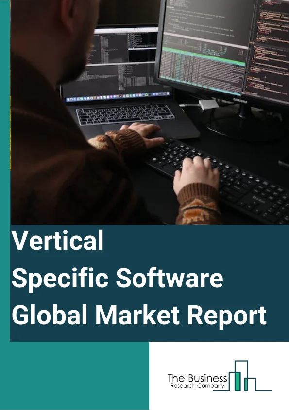 Vertical - Specific Software Global Market Report 2025 – By Type (Commerce Applications, Customer Relationship Management Applications, Supply Chain Management Applications, Enterprise Resource Planning Applications, Financial Applications, HR And Payroll Applications, Office Productivity Applications, Product Lifecycle Management Applications, Other Types ), By Deployment (On-Premise, Cloud), By Organization Size (Small And Medium-Sized Enterprises (SMEs), Large Enterprises), By End-User (Manufacturing, Banking, Financial Services And Insurance (BFSI), Healthcare And Pharmaceuticals, Telecom And IT, Government, Retail, Other End-Users) – Market Size, Trends, And Global Forecast 2025-2034