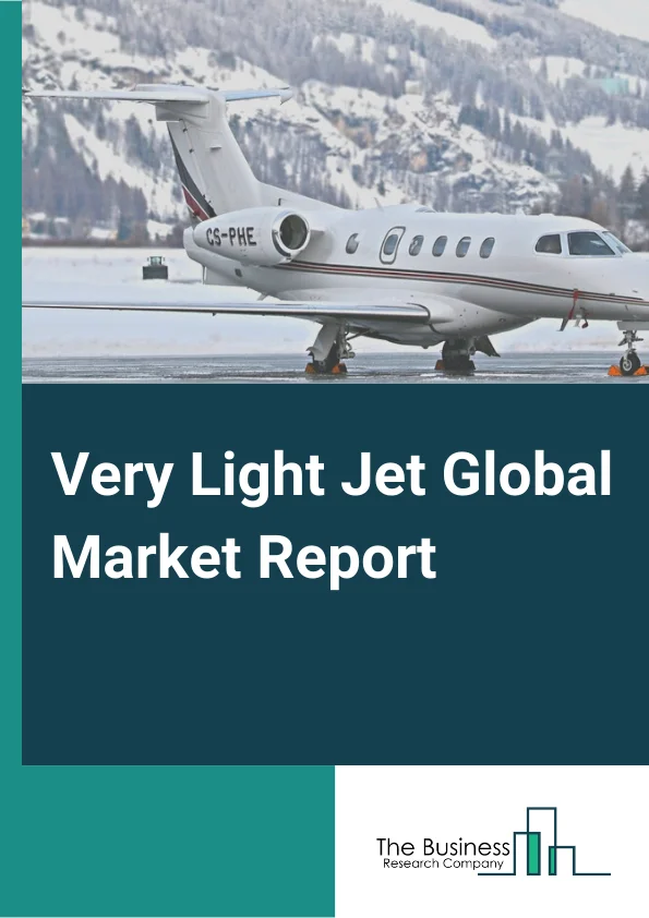 Very Light Jet Global Market Report 2024 – By Aircraft Type (Ultra-Light Aircraft, Light Aircraft), By Material (Aluminum, Composites, Other Materials), By Propulsion (Electric or Hybrid, Conventional Fuel), By End-User (Civil and Commercial, Military) – Market Size, Trends, And Global Forecast 2024-2033