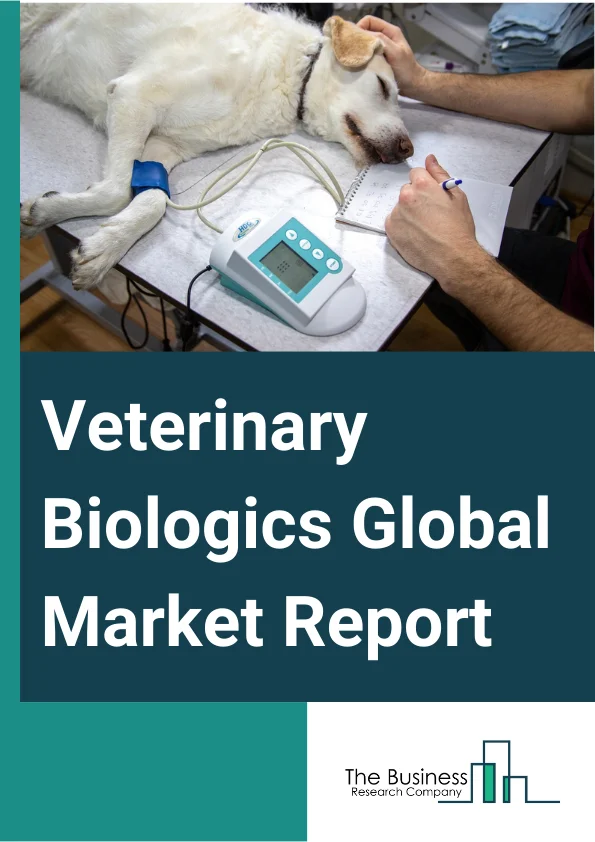 Veterinary Biologics Global Market Report 2025 – By Product (Vaccines, Diagnostic Kits, Immunomodulators, Antiserums And Antibodies, Other Products), By Disease Type (Bluetongue, Foot And Mouth Disease, Brucellosis And T...