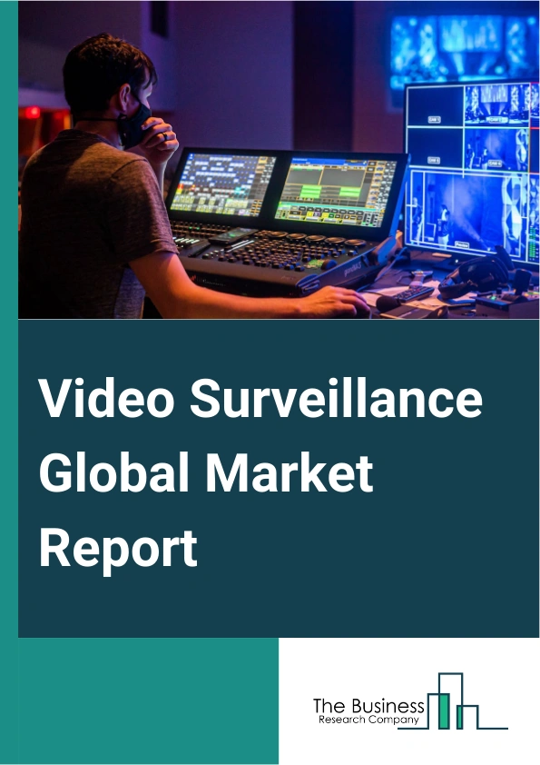 Video Surveillance Global Market Report 2025 – By Component (Hardware, Software, Services), By System Type (Analog Video Surveillance Systems, Internet Protocol (IP) Video Surveillance Systems, Hybrid Video Surveillance Systems), By Enterprise Size (Small Scale Enterprise, Medium Scale Enterprise, Large Scale Enterprise), By Applications (Residential, Commercial, Defense, Infrastructure) – Market Size, Trends, And Global Forecast 2025-2034