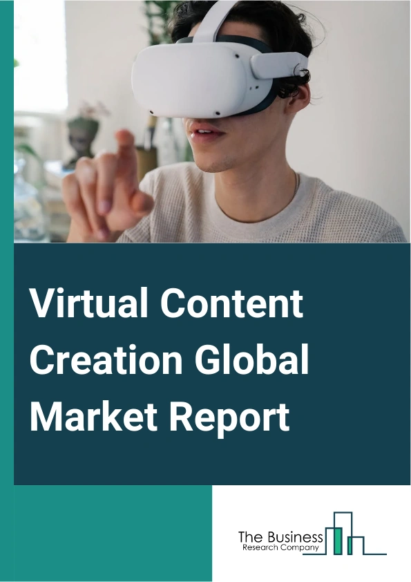 Virtual Content Creation Global Market Report 2025 – By Solution Type (Services, Software), By Content Type (Videos, Immersive Videos, 360-Degree Photos), By Enterprise size (Large Enterprises, Small And Medium Enterpris...