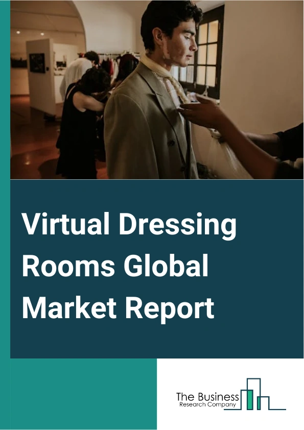 Virtual Dressing Rooms Global Market Report 2025 – By Component (Hardware, Software, Services), By Application ( Apparel, Beauty And Cosmetic, Eyewear, Footwear, Other Applications), By End User (E-Commerce, Physical Sto...