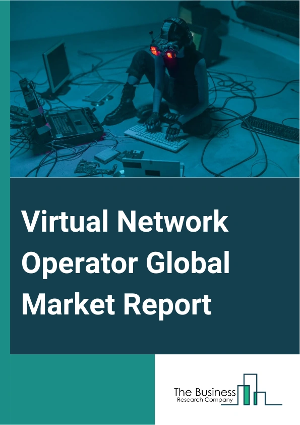 Virtual Network Operator Global Market Report 2025 – By Offering (Mobile virtual network operator, Fixed virtual network operator), By Service (Prepaid, Postpaid), By End-User (Consumer, Enterprise ) – Impact of Tariff a...