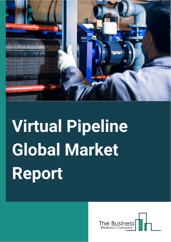 Virtual Pipeline Global Market Report 2025 – By Fuel Type (Compressed Natural Gas (CNG), Liquefied Natural Gas (LNG), Other Fuel Types), By Mode Of Transport (Truck, Barge, Rail, Ship), By End-Use (Commercial, Industrial...