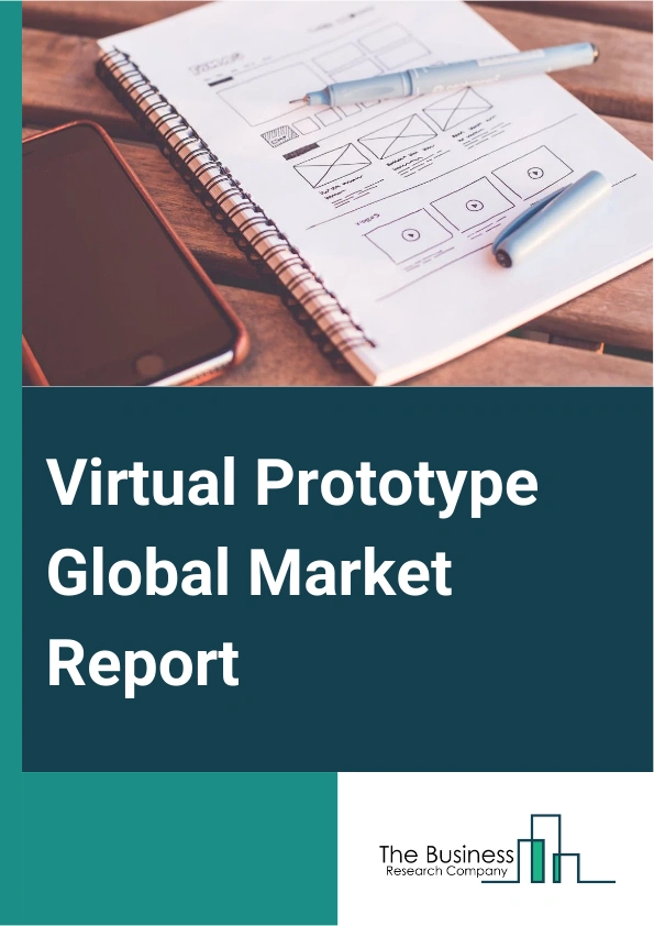 Virtual Prototype Global Market Report 2025 – By Component (Software, Hardware), By Tool ( Computer Aided Design (CAD), Computer-Aided Engineering (CAE), Computer Aided Manufacturing (CAM), Computational Fluid Dynamics (...