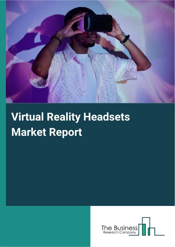 Virtual Reality Headsets Market Report Infographic Image