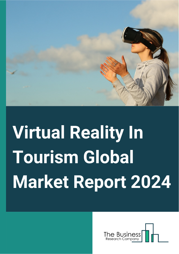 Virtual Reality In Tourism Global Market Report 2025 – By Type (3 Dimension (3D), 4 Dimension (4D), Other Types), By Device (Head-Mounted Displays (HMDs), Smartphones, Consoles, Personal Computers (PCs)), By Platform (An...