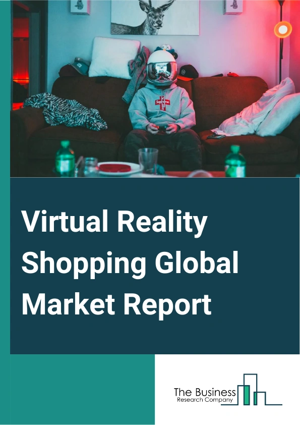 Virtual Reality Shopping Global Market Report 2025 – By Device (Gesture-Tracking Device (GTD), Head-Mounted Display (HMD), Projectors And Display Wall (PDW)), By Technology, Semi And Fully Immersive, Non-Immersive), By Component, Hardware, Software), By Application (Aerospace And Defense, Commercial, Healthcare, Enterprise, Other Applications) – Market Size, Trends, And Global Forecast 2025-2034