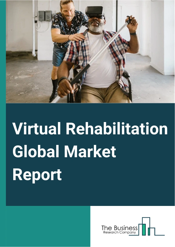 Virtual Rehabilitation Global Market Report 2025 – By Type (Physical Rehabilitation, Neuro And Cognitive Rehabilitation, Other Types), By Patient Type (Short Term Patients, Long Term Patients), By End-User (Inpatient Rehabilitation Hospitals, Rehabilitation Centers And Clinics, Home Care Settings) – Market Size, Trends, And Global Forecast 2025-2034