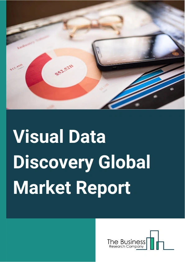 Visual Data Discovery Global Market Report 2025 – By Component Type (Software, Service), By Deployment Type (Cloud, On-Premises), By Organization (Small And Medium Enterprise, Large Enterprise), By Application (Risk Management, Cost Optimization, Customer Experience Management, Supply Chain Management And Procurement, Social Network Analysis, Asset Management, Sales And Marketing Optimization), By End User (Banking, Financial Services And Insurance, Retail And Commerce, Automotive, IT And Telecommunication, Media And Entertainment, Government And Defense, Healthcare, Transportation And Logistics, Other End-Users) – Impact of Tariff and Trade War on Market Size, Growth, Trends, and Forecast 2025–2034