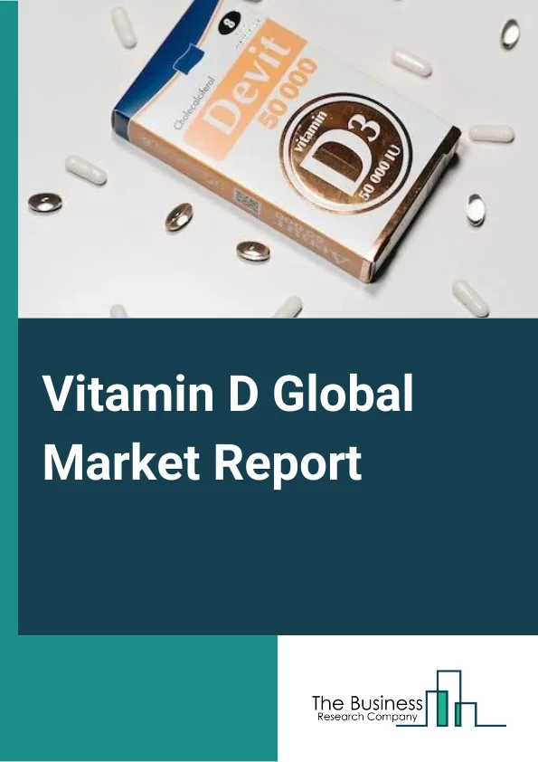 Vitamin D Global Market Report 2024 – By Type (Vitamin D3, Vitamin D2), By IU Strength (500,000 IU, 100,000 IU, 40 MIU), By Form (Oil, Powder), By End User (Adults, Pregnant Women, Children) – Market Size, Trends, And Global Forecast 2024-2033