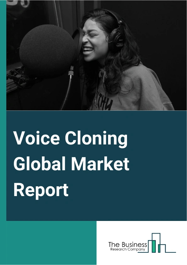 Voice Cloning Global Market Report 2025 – By Component (Solution, Service), By Deployment Mode (On-Premise, Cloud), By Application (Digital Games, Accessibility, Chatbots And Assistants, Interactive Games, Other Applications), By Industry Vertical (Banking Financial Services, and Insurance (BFSI), Information technology (IT) and telecommunications, Education, Media And Entertainment, Healthcare, Travel And Hospitality, Other Industry Verticals) – Market Size, Trends, And Global Forecast 2025-2034