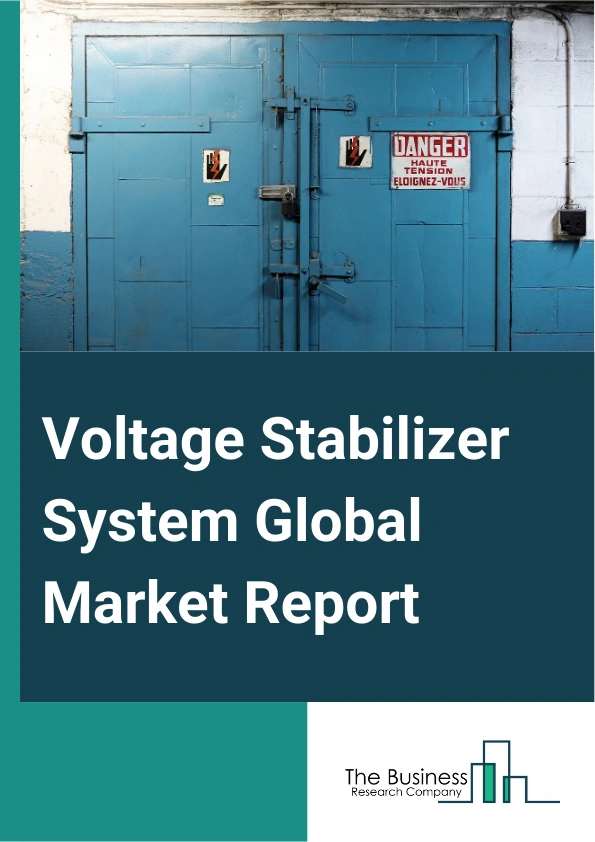 Voltage Stabilizer System Global Market Report 2025 – By Type (Automatic Voltage Regulator, Static Voltage Stabilizer, Other Types), By Phase (Single Phase, Three Phase), By Application (Building Automation, Heating, Ven...