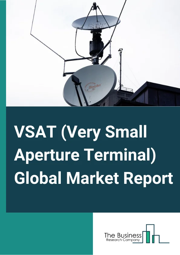 VSAT (Very Small Aperture Terminal) Global Market Report 2024 – By Type (Standard VSAT, USAT), By Solution (Equipment, Support Services, Connectivity Services), By Platform (Land VSAT, Maritime VSAT, Airborne VSAT), By Frequency (Ku-Band, Ka-Band, X-Band, C-Band, L-Band, S-Band, Multi-Band), By Verticals (Healthcare, Energy And Power, Education, BFSI, Media And Entertainment, Retail, Transportation And Logistics, Telecommunications, Maritime, Other Verticals) – Market Size, Trends, And Global Forecast 2024-2033