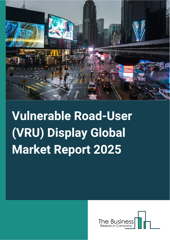 Global Vulnerable Road-User (VRU) Display Market Report 2025