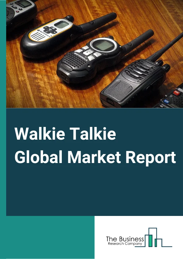 Walkie Talkie Global Market Report 2024 – By Type (Wearable Walkie Talkie Device, Handheld Walkie Talkie Device), By Product Type (Analog, Digital), By Distribution Channel (Offline Channel, Online Channel), By Application (Government And Police, Military And Defense, Retail And Manufacturing, Industrial And Commercial, Security Agencies, Other Applications) – Market Size, Trends, And Global Forecast 2024-2033