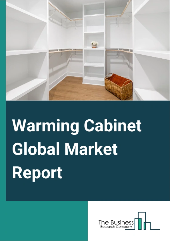 Warming Cabinet Global Market Report 2025 – By Type (Single Cavity, Multiple Cavity), By Product Type (Built-In, Countertop, Floor-standing, Other Product Types), By End-Use (Hospital, Clinic, Other End-Uses) – Market Size, Trends, And Global Forecast 2025-2034