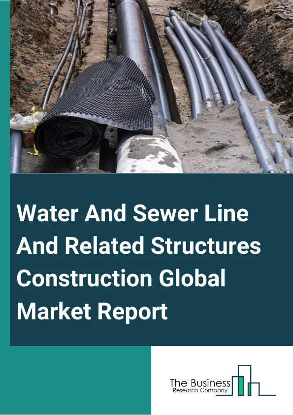 Water And Sewer Line And Related Structures Construction Global Market Report 2025 – By Type (Water And Sewer Line And Related Structures Construction, Oil And Gas Pipeline And Related Structures Construction, Power And Communication Line And Related Structures Construction), By Type Of Contractor (Large Contractors, Small Contractors), By Application (Industrial, Business, Services, Other Applications), By End-User (Private, Public) – Market Size, Trends, And Global Forecast 2025-2034