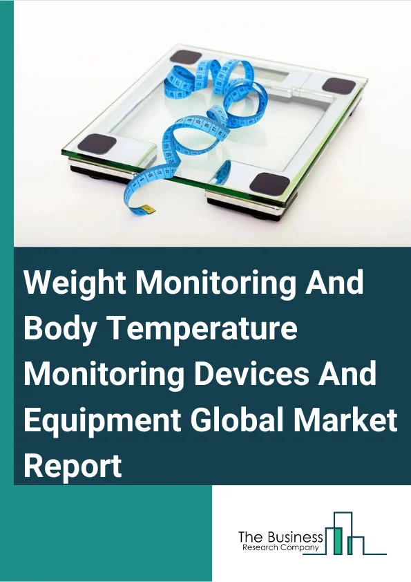 Weight Monitoring And Body Temperature Monitoring Devices And Equipment