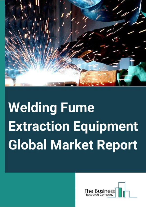 Global Welding Fume Extraction Equipment Market Report 2025