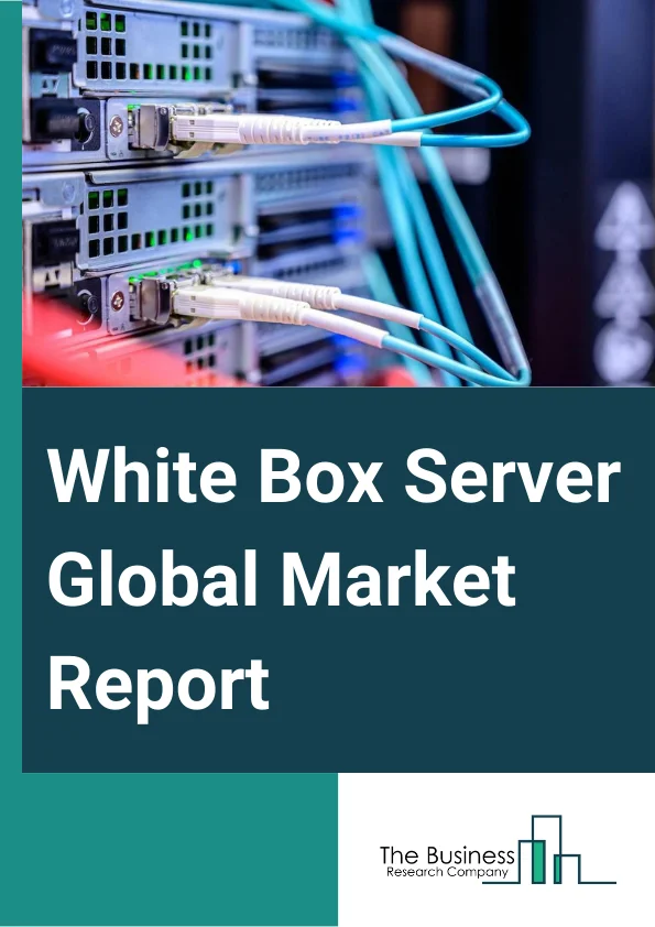 White Box Server Global Market Report 2024 – By Form Factor (Rack And Tower Servers, Blade Servers, Density Optimized Servers), By Business Type (Data Centers, Enterprise Customers), By Processor (X86 Servers, Non-X86 Servers), By Operating System (Linux, Other Operating System) – Market Size, Trends, And Global Forecast 2024-2033