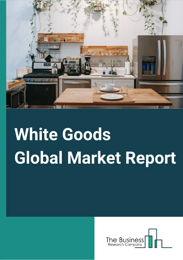 White Goods Global Market Report 2024 – By Type (Cleaning Equipment, Preservation & Cooking Equipment, Heating & Cooling Equipment, Other Types), By Application (Offline Sales, Online Sales), By Distribution Channel (Supermarket & Hypermarket, Specialty Store, Retail Store, E-commerce, Other Distribution Channels), By End User (Private Sector, Domestic, Corporate, Public Sector, Government, Hospitals) – Market Size, Trends, And Global Forecast 2024-2033