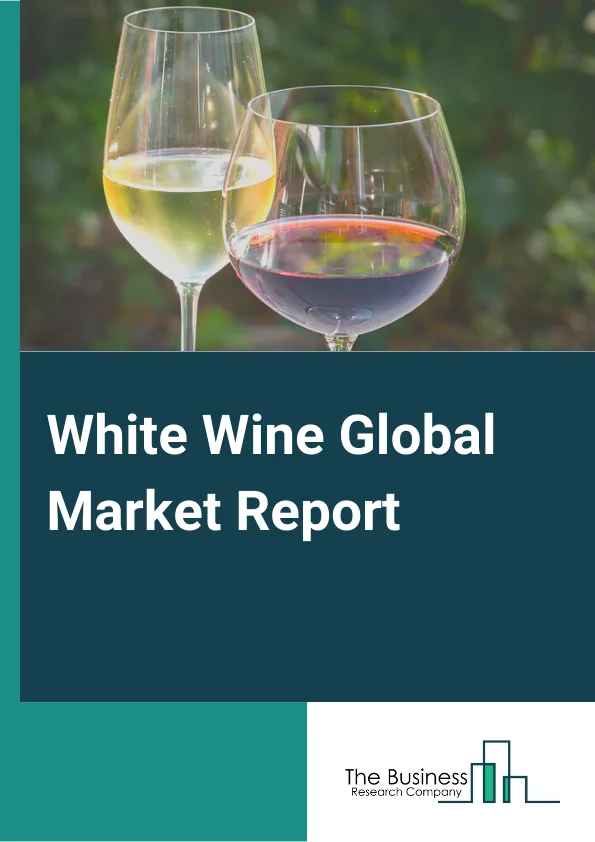 White Wine Global Market Report 2024 – By Type (Chardonnay, Pinot Grigio, Sauvignon Blanc, Viognier, Torrontes, Alberino, Other types), By Body Type (Light Bodied , Medium Bodied, Full-Bodied), By Sweetness Level (Dry, Semi-Sweet, Sweet), By Sales Channels (Modern trade, Grocery Store, Convenience Stores, E-Commerce ) – Market Size, Trends, And Global Forecast 2024-2033