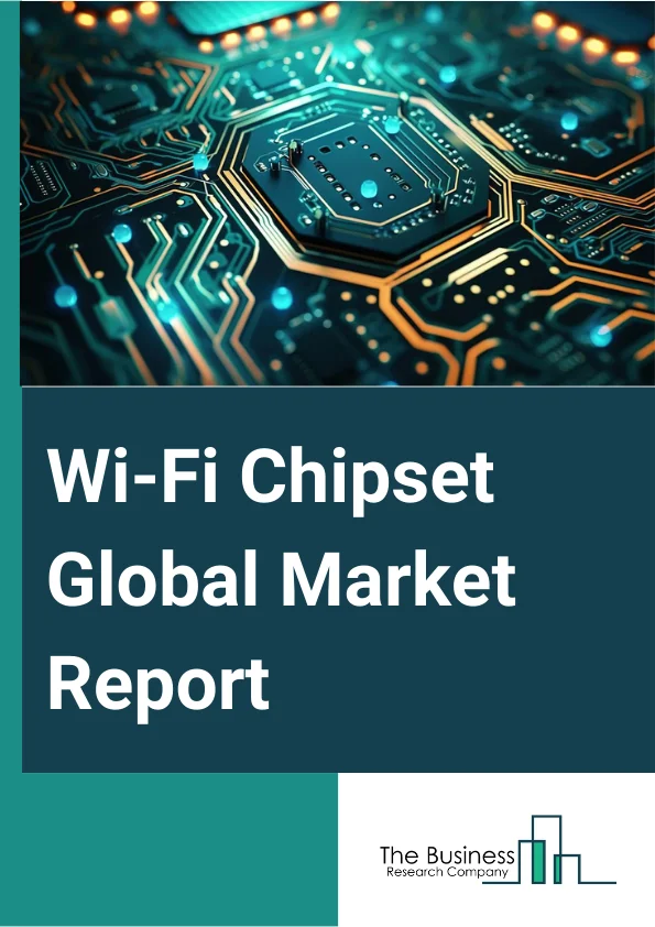Wi-Fi Chipset Global Market Report 2025 – By Product (Smartphones, Tablet, Personal Communication Services (PCS), Access Points, Other Products), By Band (Single-Band, Dual-Band, Tri-Band ), By MIMO Configuration (SU-MIM...