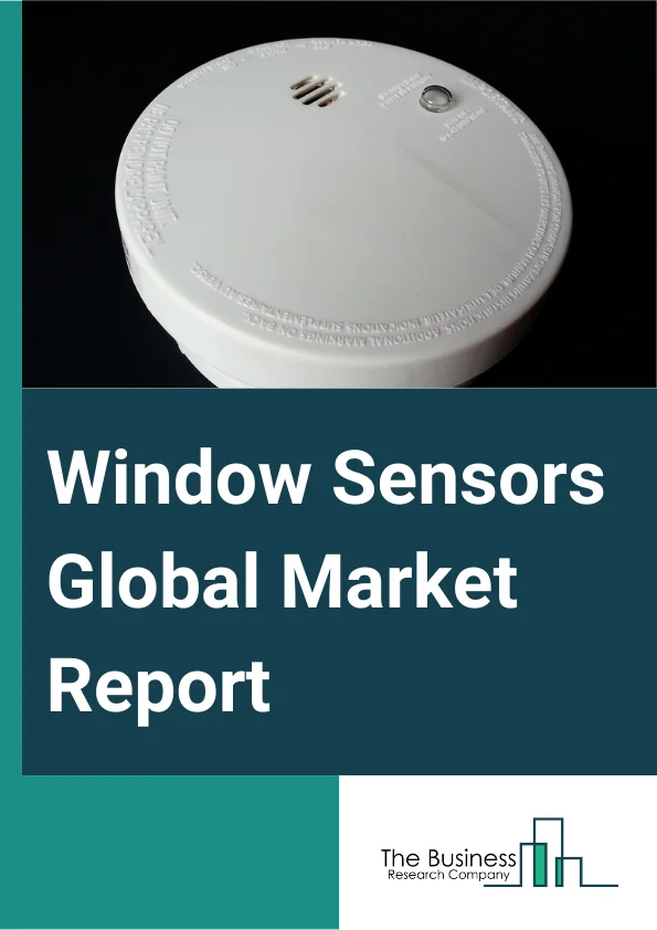 Window Sensors Global Market Report 2025 – By Type (Wired Window Sensors, Wireless Window Sensors), By Distribution Channel (Online, Offline), By Application (Commercial, Household) – Impact of Tariff and Trade War on Ma...